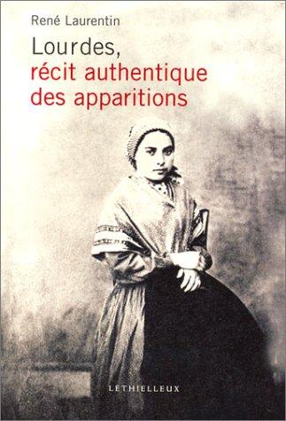 Les apparitions de Lourdes : récit authentique, illustré de documents de l'époque