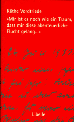 Mir ist es noch wie ein Traum, dass mir diese abenteuerliche Flucht gelang...: Briefe nach 1933 aus Freiburg i. Br., Frauenfeld und New York an ihren Werner