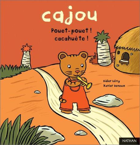 Cajou : pouet-pouet ! Cacahuète !