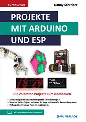 Projekte mit Arduino und ESP: Die 25 besten Projekte zum Nachbauen