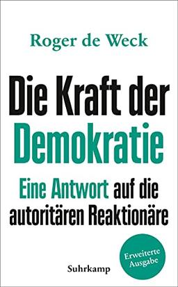 Die Kraft der Demokratie: Eine Antwort auf die autoritären Reaktionäre (suhrkamp taschenbuch)