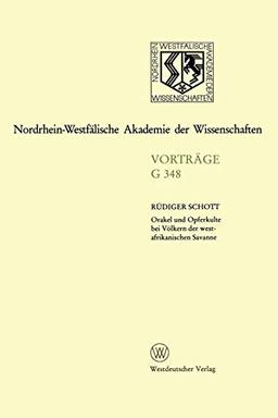 Orakel und Opferkulte bei Völkern der Westafrikanischen Savanne (Forschungsberichte des Landes Nordrhein-Westfalen, Band 348)