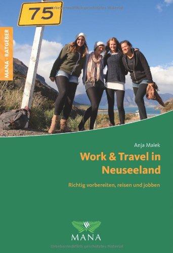 Work & Travel in Neuseeland. Richtig vorbereiten, reisen und jobben