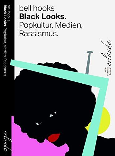 Black Looks: Popkultur, Medien, Rassismus