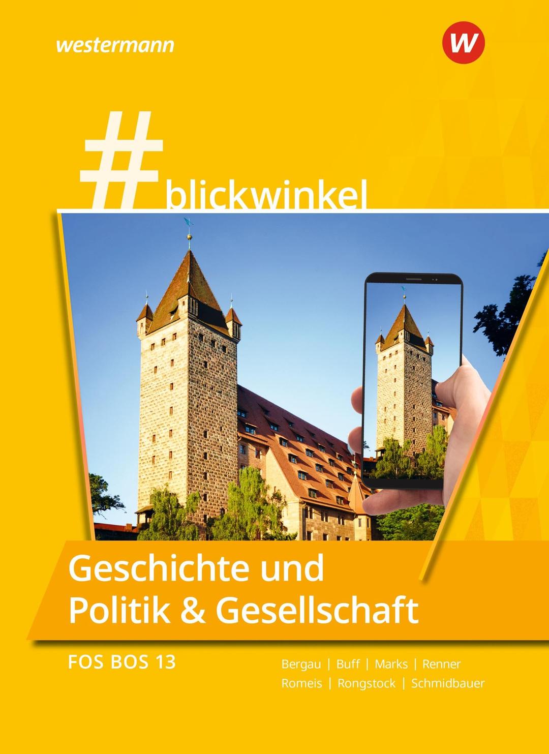 #blickwinkel – Geschichte und Politik & Gesellschaft für Fachoberschulen und Berufsoberschulen – Ausgabe Bayern: Geschichte und Politik & Gesellschaft für die FOS/BOS 13 Schulbuch