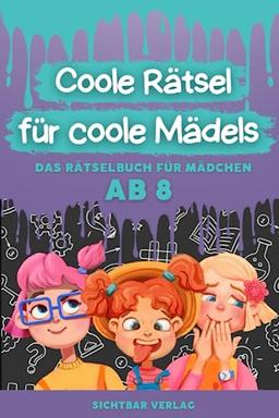 Coole Rätsel für coole Mädels: Das Rätselbuch für Kinder ab 8 (Konzentration fördern durch Labyrinthe, Buchstabengitter, Sudoku und Fehlersuche)