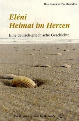 Eléni - Heimat im Herzen: Eine deutsch-griechische Geschichte