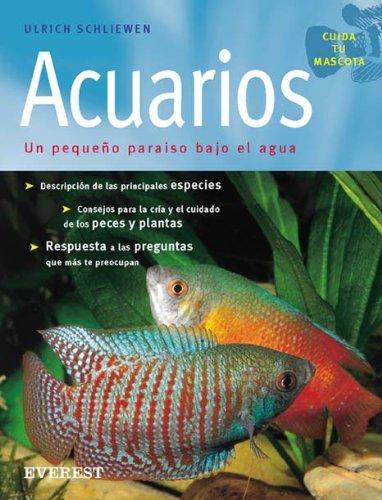 Acuarios : un pequeño paraíso bajo el agua (Cuida tu mascota)