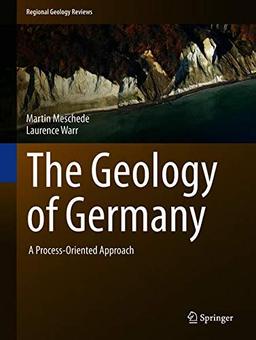 The Geology of Germany: A Process-Oriented Approach (Regional Geology Reviews)