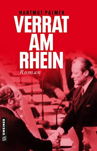 Verrat am Rhein: Kurt Zink und das Misstrauensvotum gegen Willy Brandt (Enthüllungsjournalist Kurt Zink)