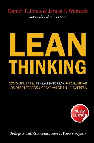 Lean Thinking: cómo utilizar el pensamiento Lean para eliminar los despilfarros y crear valor e: Cómo utilizar el pensamiento Lean para eliminar los ... y crear valor en la empresa (Sin colección)