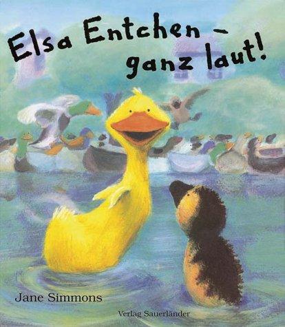 Elsa Entchen - ganz laut!