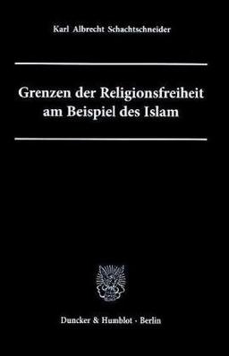 Grenzen der Religionsfreiheit am Beispiel des Islam