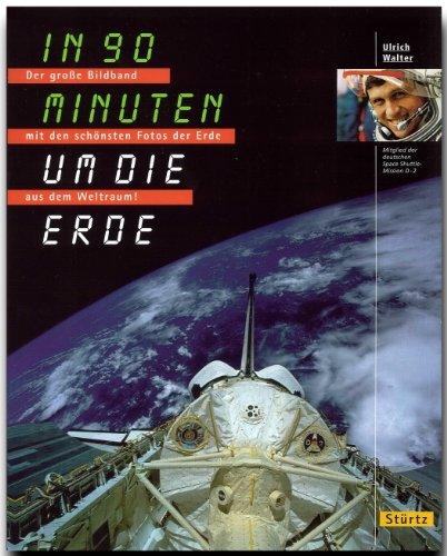 Abenteuer WELTRAUM - In neunzig (90) Minuten um die Erde - Ein Bildband mit über 260 Bildern auf 176 Seiten - STÜRTZ Verlag
