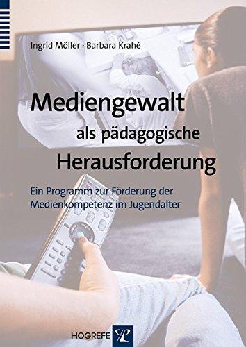 Mediengewalt als pädagogische Herausforderung: Ein Programm zur Förderung der Medienkompetenz im Jugendalter