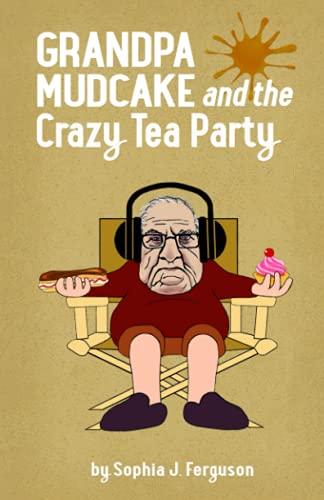 Grandpa Mudcake and the Crazy Tea Party: Funny Picture Books for 3-7 Year Olds (The Grandpa Mudcake Series, Band 2)