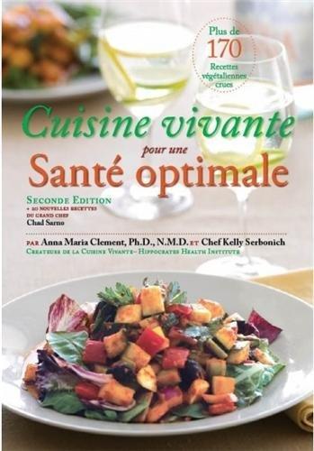 Cuisine vivante pour une santé optimale : plus de 170 recettes végétaliennes crues