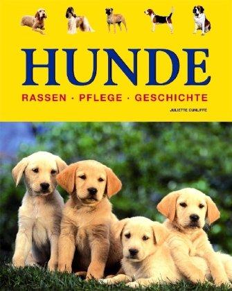 Hunde. Rassen, Pflege, Geschichte