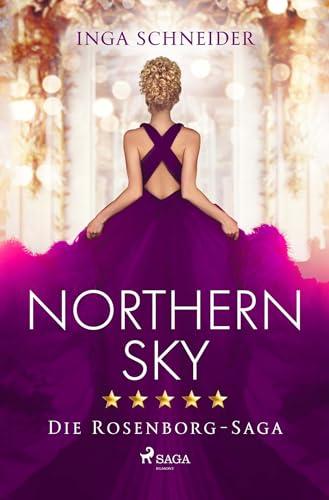 Northern Sky (Rosenborg-Saga, Band 3): Dunkle Geheimnisse, Intrigen und tiefe Gefühle – die Rosenborg-Saga geht weiter