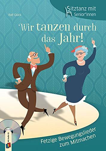 Sitztanz für Senioren - Wir tanzen durch das Jahr!: Fetzige Bewegungslieder zum Mitmachen