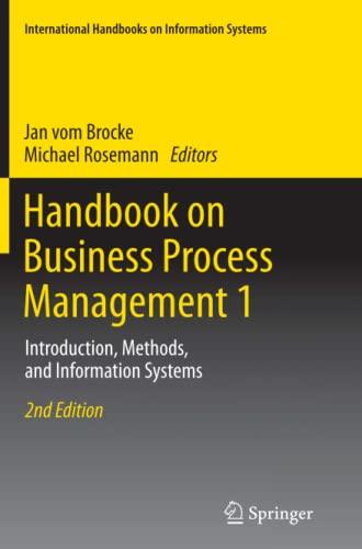 Handbook on Business Process Management 1: Introduction, Methods, and Information Systems (International Handbooks on Information Systems)