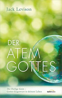 Der Atem Gottes: Der Heilige Geist - Gottes Gegenwart in deinem Leben.