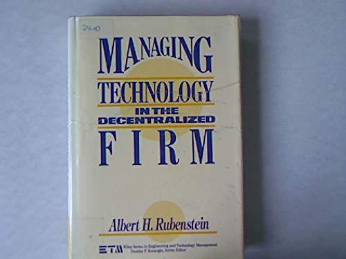 Managing Technology in the Decentralized Firm (Wiley Series in Engineering and Technology Management)