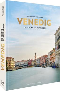 Bildband – Venedig: La Serenissima. Die Geschichte Venedigs vom Mittelalter über die Renaissance- und Barockzeit bis heute.