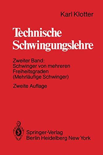 Technische Schwingungslehre: Zweiter Band: Schwinger von mehreren Freiheitsgraden (Mehrläufige Schwinger) (Technische Schwingungslehre, 2)