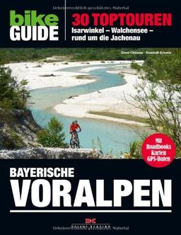 BIKE Guide Bayerische Voralpen: 30 Toptouren, Isarwinkel, Walchensee, rund um die Jachenau