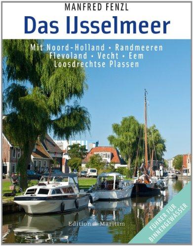 Das Ijsselmeer Mit Noord-Holland ¿ Randmeeren ¿ Flevoland ¿ Vecht ¿ Eem