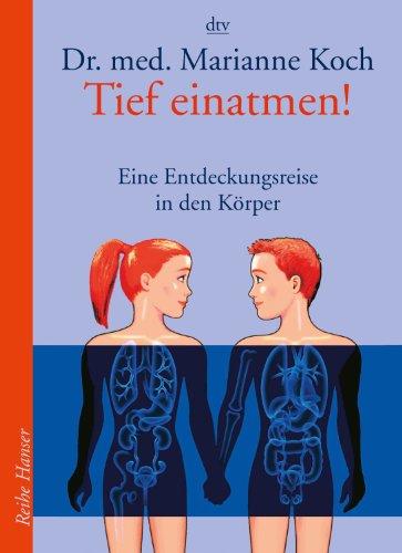 Tief einatmen!: Eine Entdeckungsreise in den Körper