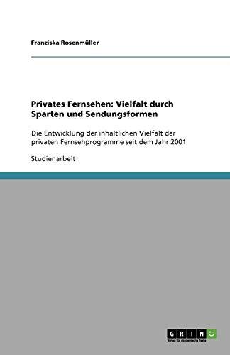 Privates Fernsehen: Vielfalt durch Sparten und Sendungsformen: Die Entwicklung der inhaltlichen Vielfalt der privaten Fernsehprogramme seit dem Jahr 2001