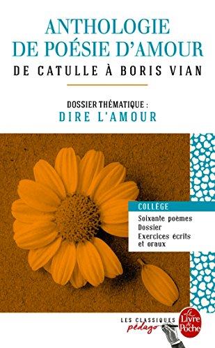 Anthologie de poésie d'amour : de Catulle à Boris Vian