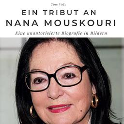 Ein Tribut an Nana Mouskouri: Eine unautorisierte Biografie in Bildern