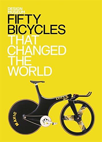 Fifty Bicycles That Changed the World (Design Museum Fifty)