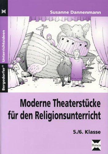 Moderne Theaterstücke für den Religionsunterricht: 5./6. Klasse