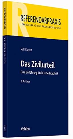 Das Zivilurteil: Einführung in die Urteilstechnik (Referendarpraxis)