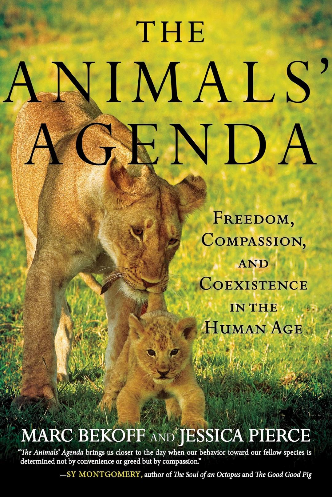 The Animals' Agenda: Freedom, Compassion, and Coexistence in the Human Age