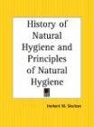 History of Natural Hygiene and Principles of Natural Hygiene