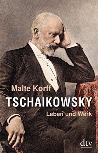 Tschaikowsky: Leben und Werk