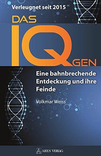 Das IQ-Gen - verleugnet seit 2015: Eine bahnbrechende Entdeckung und ihre Feinde