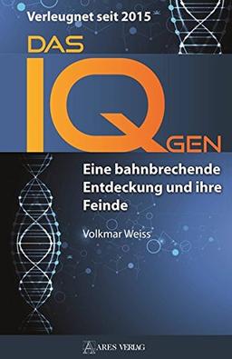 Das IQ-Gen - verleugnet seit 2015: Eine bahnbrechende Entdeckung und ihre Feinde