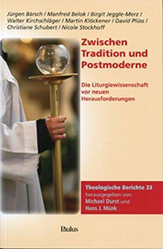 Zwischen Tradition und Postmoderne: Die Liturgiewissenschaft vor neuen Herausforderungen (Theologische Berichte)