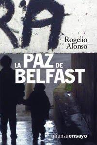 La paz de Belfast (Alianza Ensayo, Band 3492167)