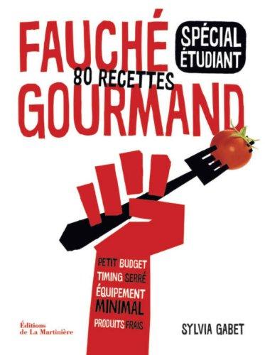 Fauché, gourmand : spécial étudiant : 80 recettes