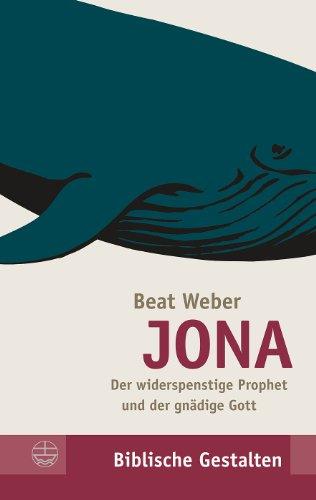 JONA - Der widerspenstige Prophet und der gnädige Gott (Biblische Gestalten (Bg))