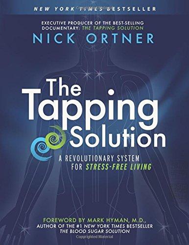 The Tapping Solution: A Revolutionary System for Stress-Free Living