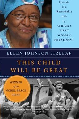 This Child Will Be Great: Memoir of a Remarkable Life by Africa's First Woman President