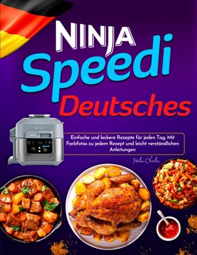 Deutsches Ninja Speedi Kochbuch: Einfache und Leckere Rezepte Für Jeden Tag. Mit Farbfotos Zu Jedem Rezept und Leicht Verständlichen Anleitungen